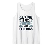 Be Kind I Fix Teeth Not Feelings Drôle Dentiste Dentaire Débardeur