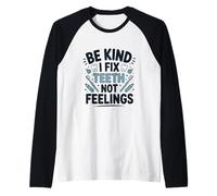 Be Kind I Fix Teeth Not Feelings Drôle Dentiste Dentaire Manche Raglan