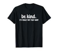 Be Kind It's Really Not That Hard T-Shirt