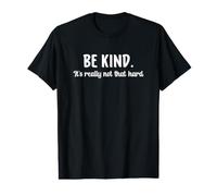 Be Kind It's Really Not That Hard T-Shirt Graphique avec Valeur