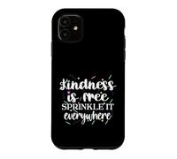 Be Kind Kindness is Free Sprinkle It Everywhere Cute Coque pour iPhone 11