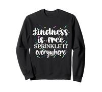 Be Kind Kindness is Free Sprinkle It Everywhere Cute Sweatshirt