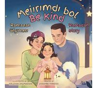 Be Kind / Meiırımdı bol: An English-Kazakh Ramadan Story
