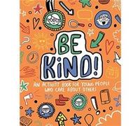 Be Kind Mindful Kids Global Citizen by Stephanie Freelance Journalist and Writer Clarkson Stephanie (Freelance Journalist and Writer) Clarkson (Auteur)