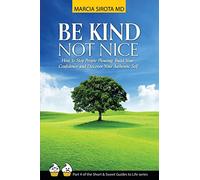 Be Kind, Not Nice: How to stop people-pleasing, build your confidence and discover your authentic self.