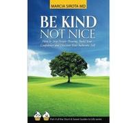 Be Kind, Not Nice: How to stop people-pleasing, build your confidence and discover your authentic self. - [Livre en VO] Marcia Sirota (Auteur)