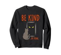 Be Kind (of Feral) - Inscription Amusante en Forme de Chat Sweatshirt