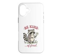 Be Kind of Feral Raton Laveur Coque pour iPhone 16 Plus