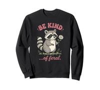 Be Kind of Feral Raton Laveur Sweatshirt