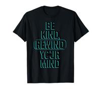 Be Kind, Rewind Your Mind - Citation Rétro Turquoise T-Shirt