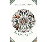 Be Kind to All: A Vegan’s Daily Journal: Cultivate mindfulness, kindness, and compassion with 120 pages for daily reflections.