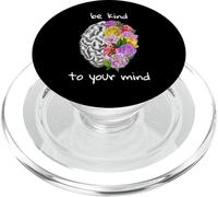 Be Kind to Your Mind Mental Health Matters Mental Awareness PopSockets PopGrip pour MagSafe