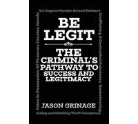 Be Legit: The Criminal's Pathway to Success and Legitimacy