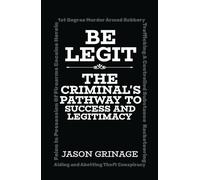 Be Legit: The Criminal's Pathway to Success and Legitimacy