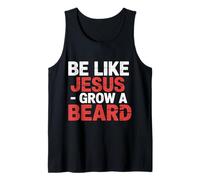 Be Like Jesus Grow A Beard Christian Facial Hair Jokes - Débardeur