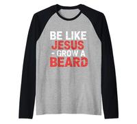 Be Like Jesus Grow A Beard Christian Facial Hair Jokes - Manche Raglan