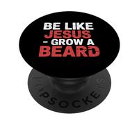 Be Like Jesus Grow A Beard Christian Facial Hair Jokes - PopSockets PopGrip Adhésif