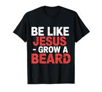 Be Like Jesus Grow A Beard Christian Facial Hair Jokes - T-Shirt