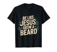 Be Like Jesus Grow A Beard Christian Facial Hair Jokes - T-Shirt
