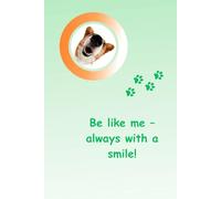 Be like me - always with a smile!: Unique Inspirational Notebook