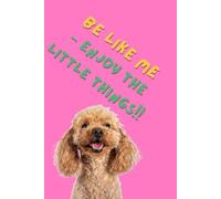 Be like me - enjoy the little things!: Unique Inspirational Notebook