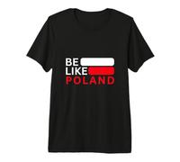 Be Like Poland - Style Polen T-Shirt Haut de Gamme
