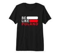 Be Like Poland - Style Polen T-Shirt Haut de Gamme