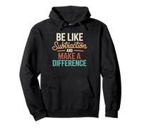 Be Like Subtraction and Make A Difference Idée Cadeau Prof Sweat à Capuche