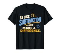Be Like Subtraction and Make A Difference Mathematics Math T-Shirt Graphique avec Valeur