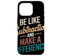 Be Like Subtraction and Make A Difference Prof De Maths Coque pour iPhone 16 Pro