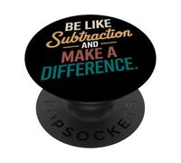 Be Like Subtraction and Make A Difference Prof De Maths PopSockets PopGrip Adhésif