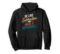 Be Like Subtraction and Make A Difference Prof De Maths Sweat à Capuche