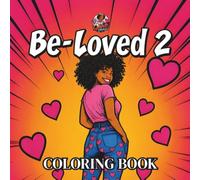 Be-Loved 2: An Inspirational & Motivational Coloring Book for Black and Brown Women featuring Positive Affirmations, Self-Love, Stress Relief, ... Promote Confidence, Help Anxiety and Empower