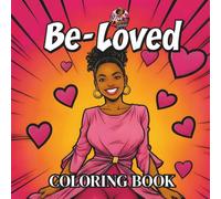 Be-Loved: An Inspirational & Motivational Coloring Book for Black and Brown Women featuring Positive Affirmations, Self-Love, Stress Relief, ... Promote Confidence, Help Anxiety and Empower