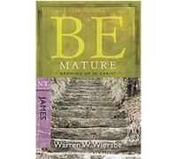 Be Mature, Be; NT Commentary Warren W. Wiersbe (Auteur)