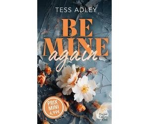 Be Mine Again Une romance au c ur des icebergs, des secrets du passé qui resurgissent ... - Tess Adley - Harpercollins - Poche - Roman