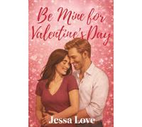 Be Mine for Valentine’s Day: A Midlife Small-Town Second-Chance Romance About Home Renovation, Healing, and Happily Ever After