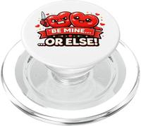 Be Mine Or Else Funny Valentine Heart Couple Humour PopSockets PopGrip pour MagSafe
