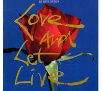 Be Mine Or Run - Love and Let Live