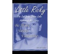 Be Mine Sweet Valentine: Little Ricky The Lad From Otter Lake Adolescent Adventures