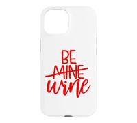 Be Mine Wine is My Valentine Funny Day Single Coque pour iPhone 15