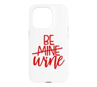 Be Mine Wine is My Valentine Funny Day Single Coque pour iPhone 15 Pro