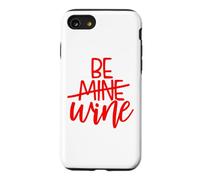 Be Mine Wine is My Valentine Funny Day Single Coque pour iPhone SE (2020) / 7/8