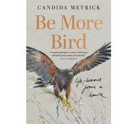 Be More Bird: Life Lessons from a Harris Hawk - Candida Meyrick - William Collins - ebook (ePub) - Livre