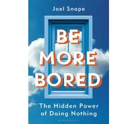 Be More Bored The Hidden Power of Doing Nothing - Mr Joel Snape - Green Tree - ebook (ePub) - Livre