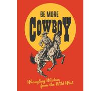 Be More Cowboy: Wrangling Wisdom from the Wild West - Abbie Headon - Harpercollins - ebook (ePub) - Livre