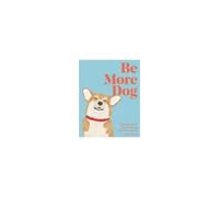 Be More Dog