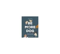 Be More Dog