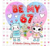 Be My 67 Meme Valentine's Day Coloring Book For Kids: A Cute Valentine’s Day With Six Seven Meme Coloring Book with Simple Kawaii Designs for All Ages