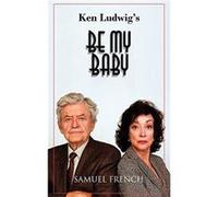 Be My Baby by Ken Ludwig Paperback Book Ken Ludwig (Auteur)